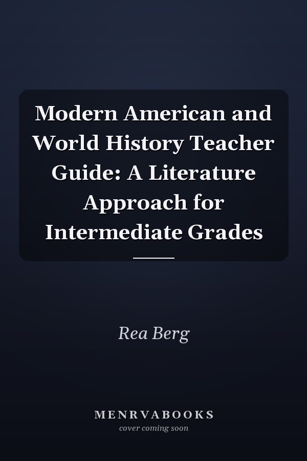 Modern American and World History Teacher Guide: A Literature Approach for Intermediate Grades
