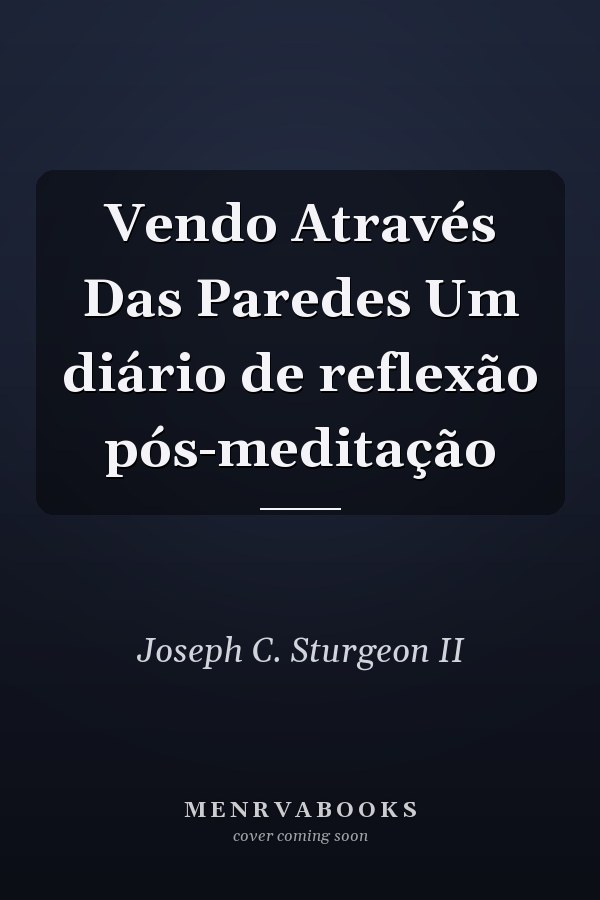Vendo Através Das Paredes Um diário de reflexão pós-meditação