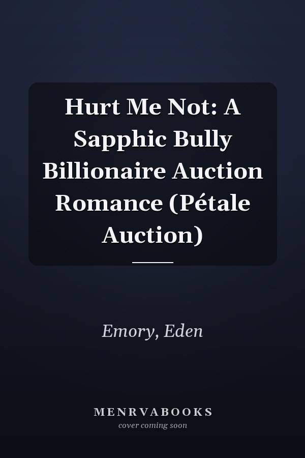 Hurt Me Not: A Sapphic Bully Billionaire Auction Romance (Pétale Auction)