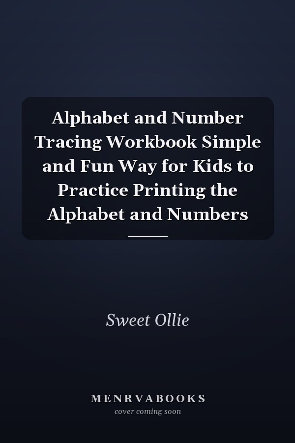 Alphabet and Number Tracing Workbook Simple and Fun Way for Kids to Practice Printing the Alphabet and Numbers