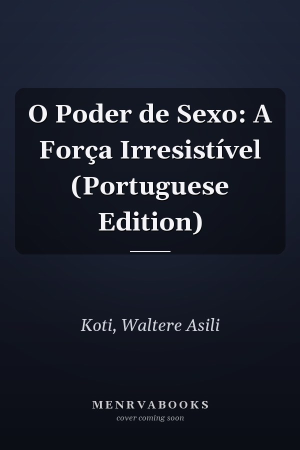 O Poder de Sexo: A Força Irresistível (Portuguese Edition)
