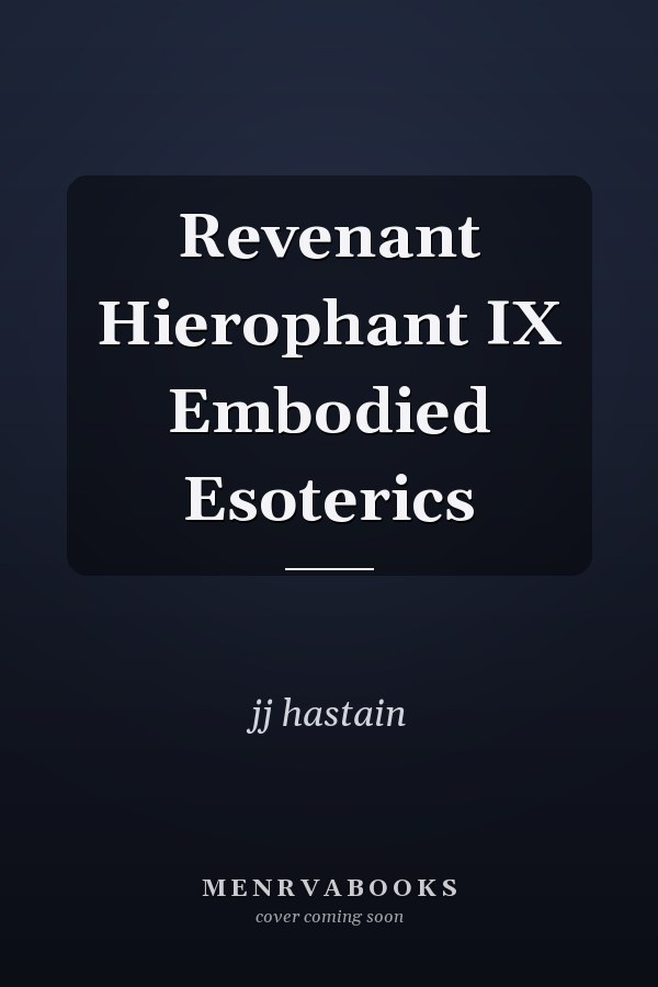 Revenant Hierophant IX Embodied Esoterics