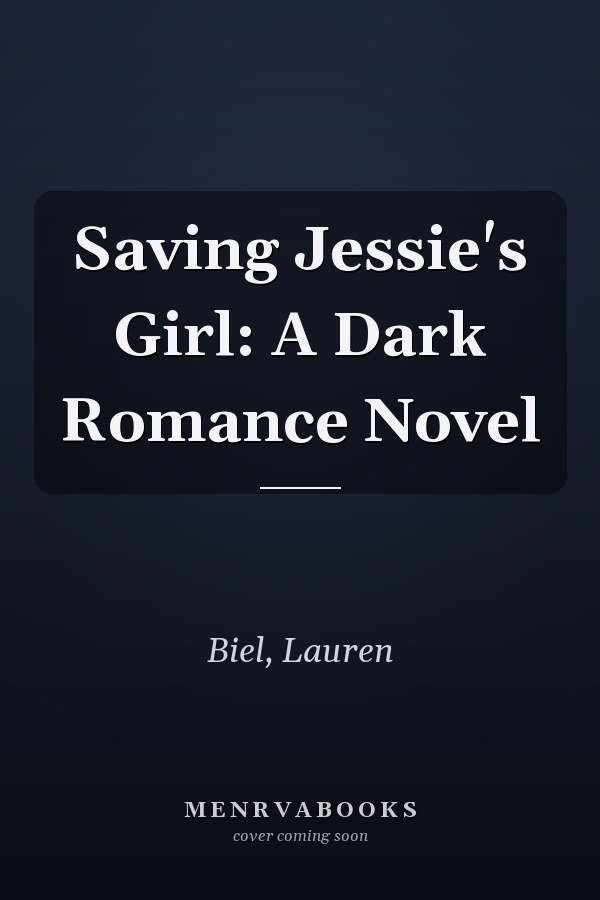 Saving Jessie's Girl: A Dark Romance Novel