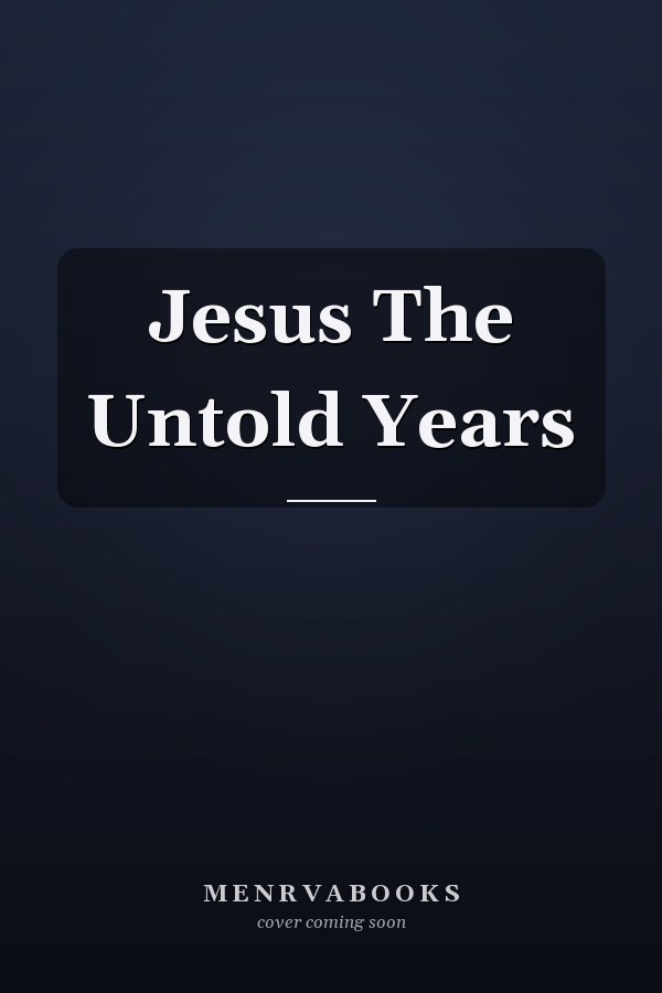 Jesus The Untold Years