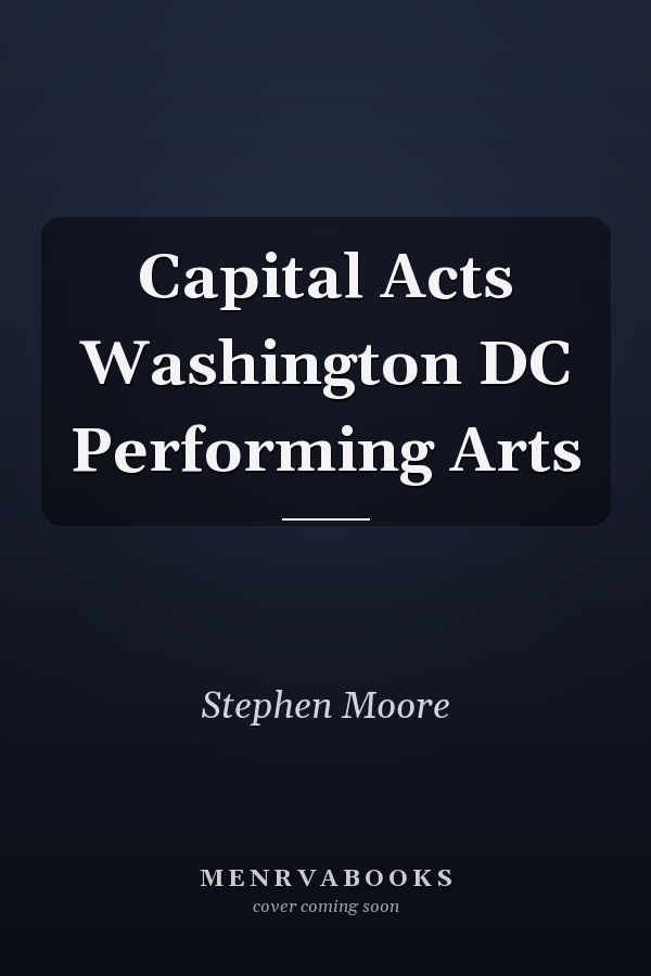 Capital Acts Washington DC Performing Arts