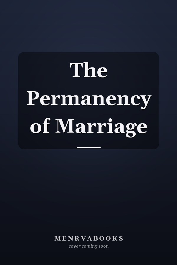 The Permanency of Marriage