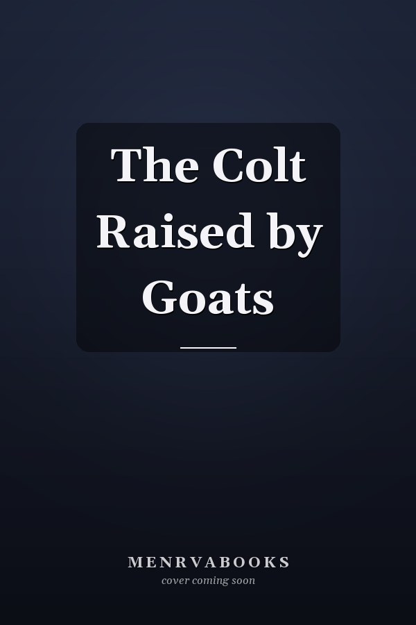 The Colt Raised by Goats