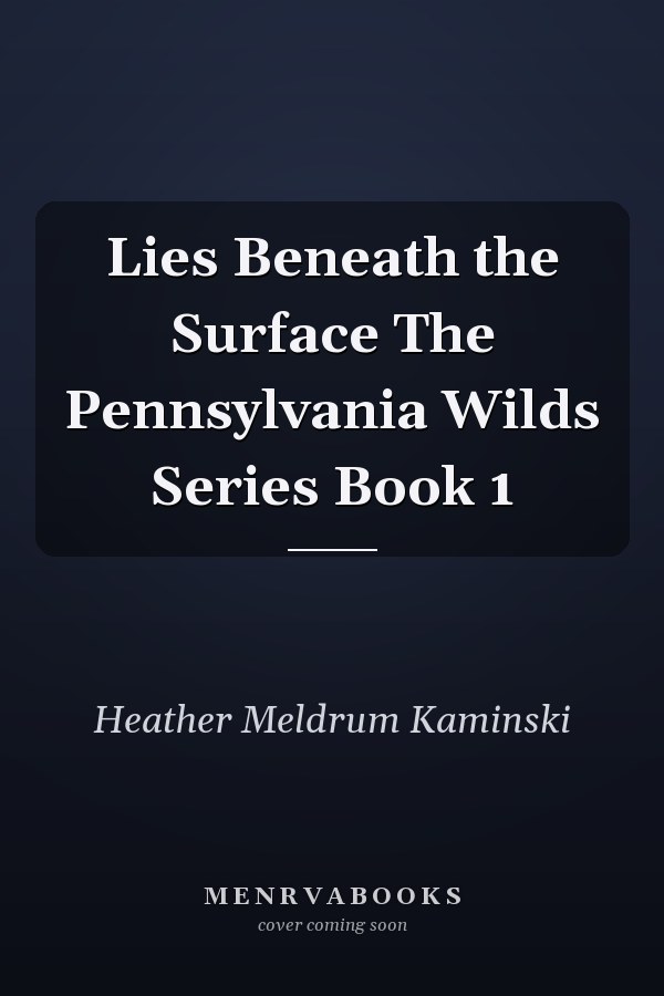 Lies Beneath the Surface The Pennsylvania Wilds Series Book 1