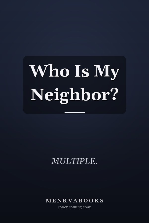 Who Is My Neighbor?