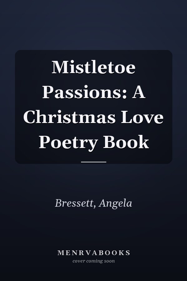 Mistletoe Passions: A Christmas Love Poetry Book