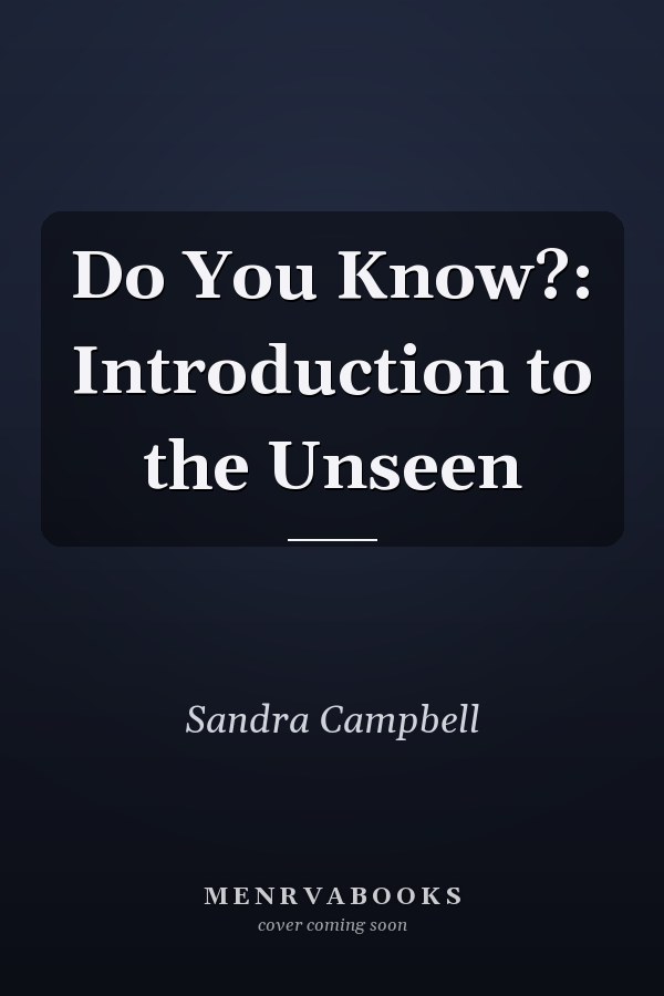 Do You Know?: Introduction to the Unseen