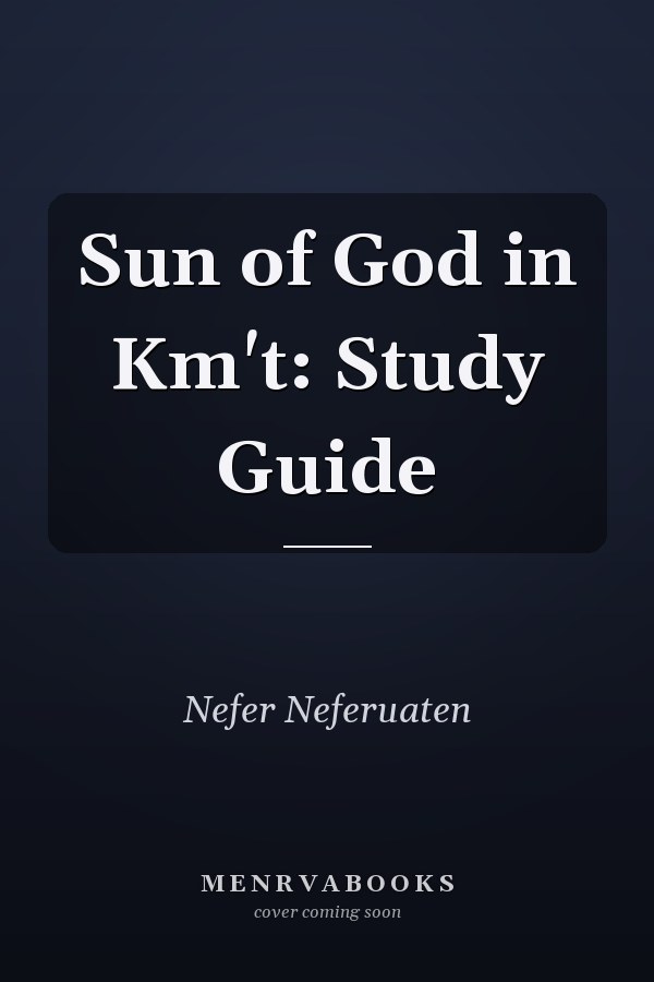 Sun of God in Km't: Study Guide