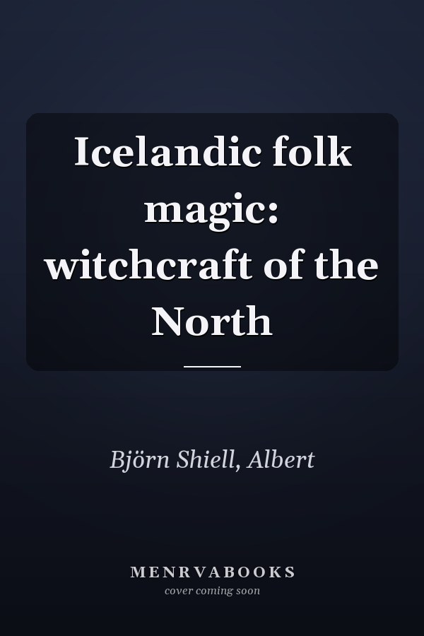 Icelandic folk magic: witchcraft of the North