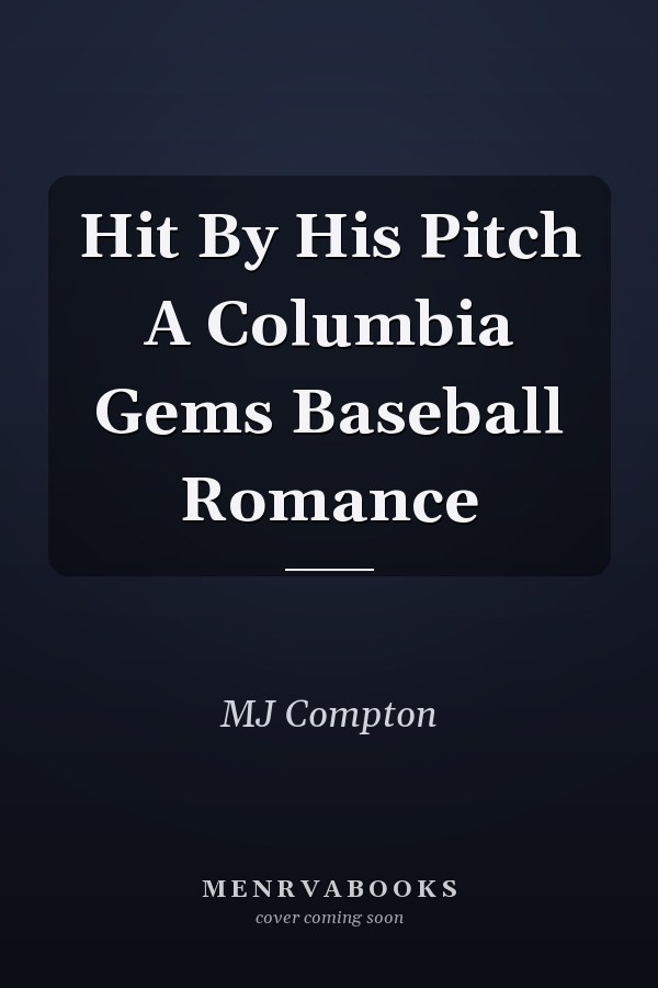 Hit By His Pitch A Columbia Gems Baseball Romance