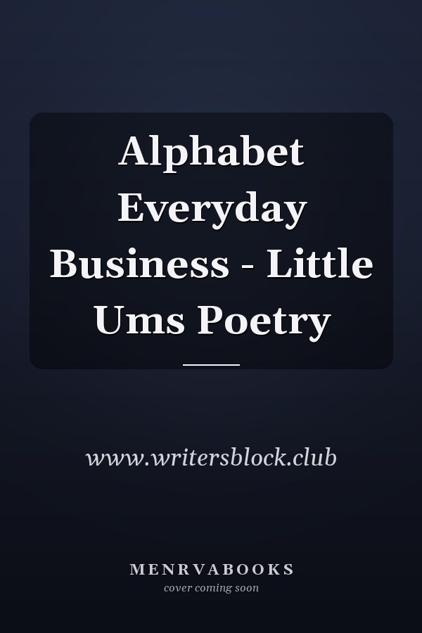 Alphabet Everyday Business - Little Ums Poetry