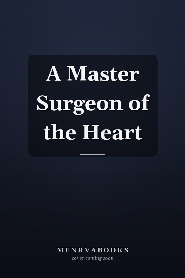 A Master Surgeon of the Heart
