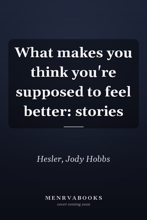 What makes you think you're supposed to feel better: stories