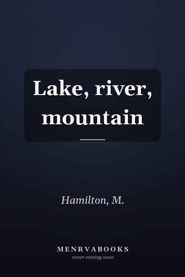 Lake, river, mountain