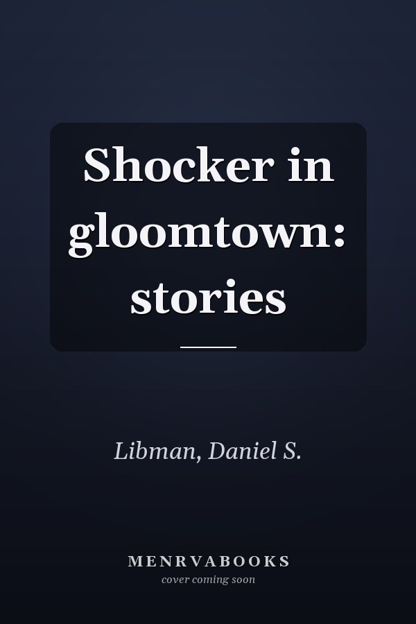 Shocker in gloomtown: stories
