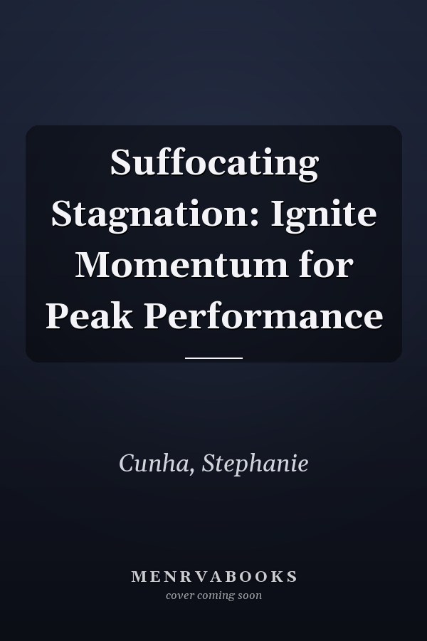 Suffocating Stagnation: Ignite Momentum for Peak Performance