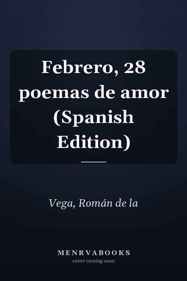 Febrero, 28 poemas de amor (Spanish Edition)