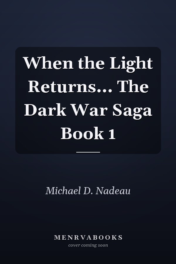 When the Light Returns... The Dark War Saga Book 1