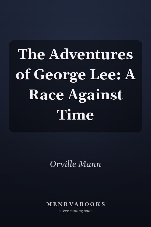 The Adventures of George Lee: A Race Against Time