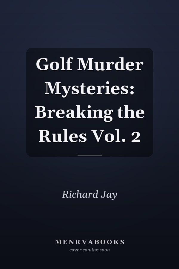 Golf Murder Mysteries: Breaking the Rules Vol. 2