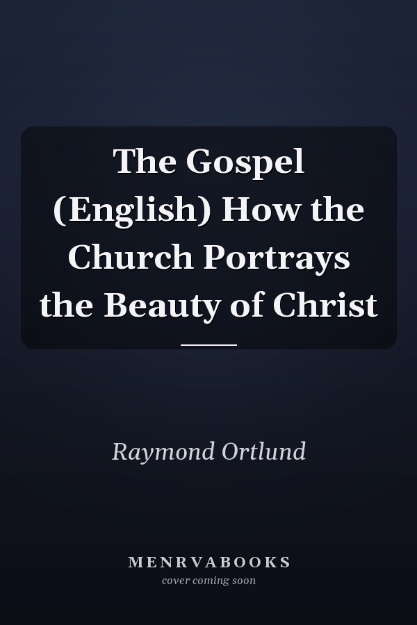 The Gospel (English) How the Church Portrays the Beauty of Christ