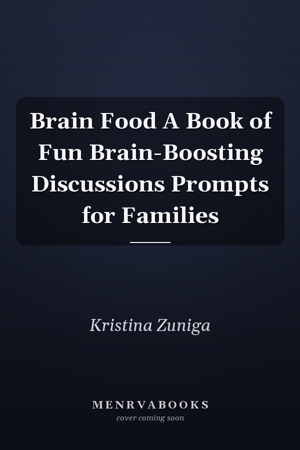 Brain Food A Book of Fun Brain-Boosting Discussions Prompts for Families