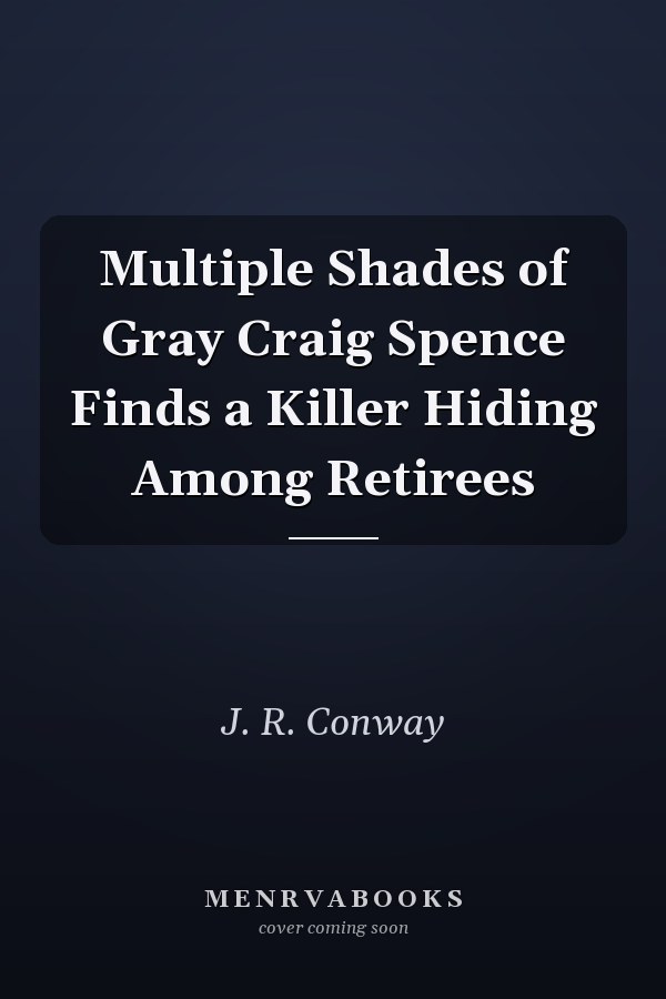Multiple Shades of Gray Craig Spence Finds a Killer Hiding Among Retirees