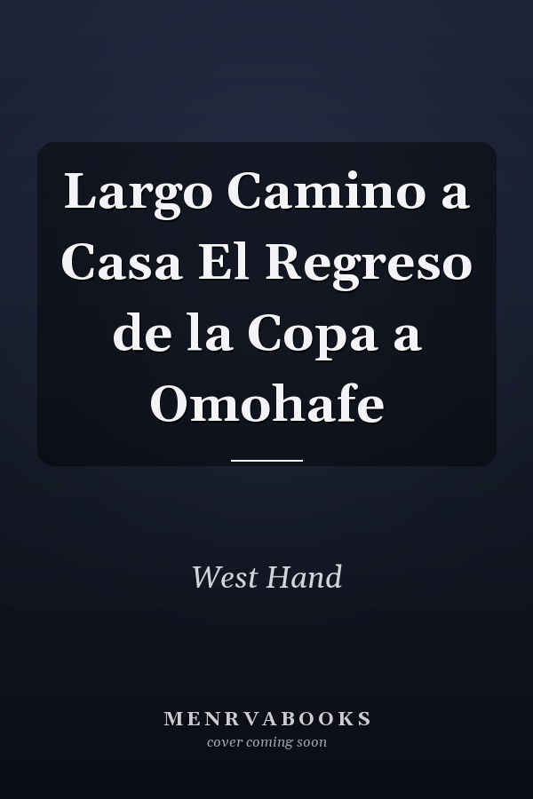 Largo Camino a Casa El Regreso de la Copa a Omohafe