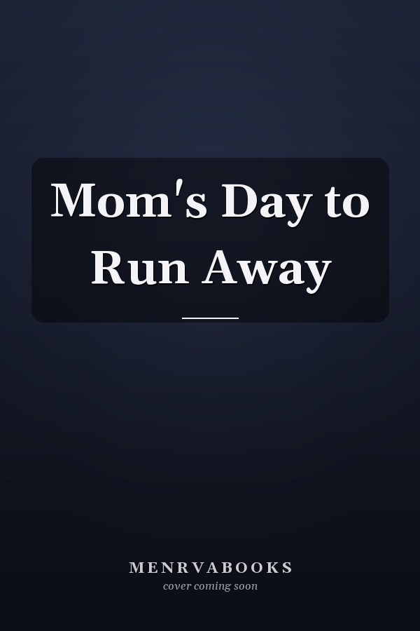 Mom's Day to Run Away