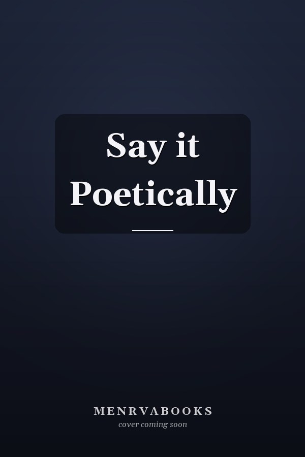 Say it Poetically