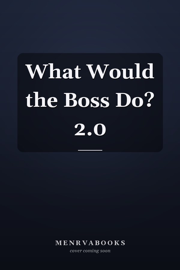 What Would the Boss Do? 2.0