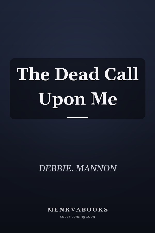 The Dead Call Upon Me