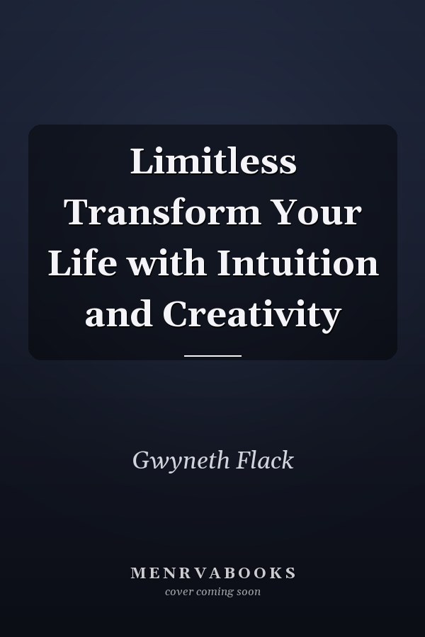 Limitless Transform Your Life with Intuition and Creativity