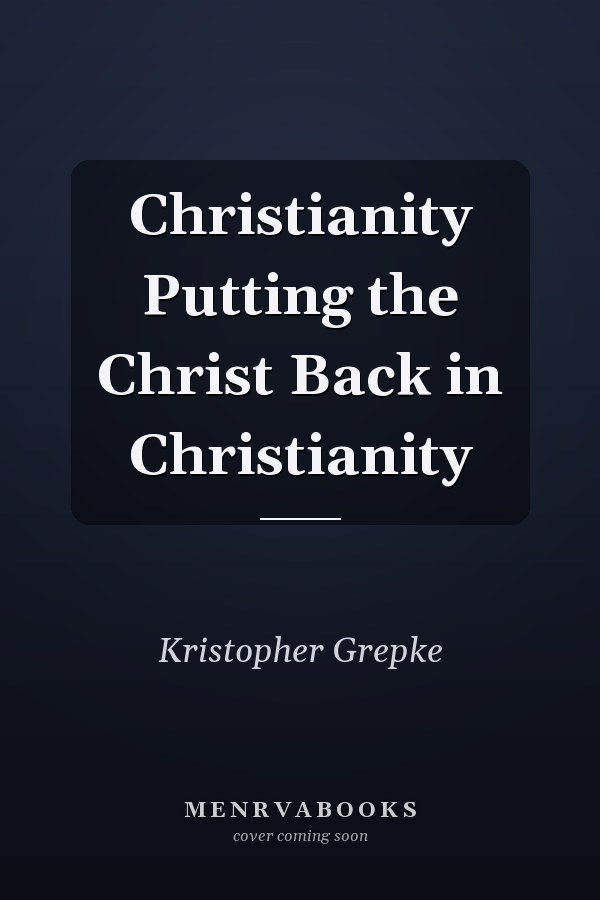 Christianity Putting the Christ Back in Christianity
