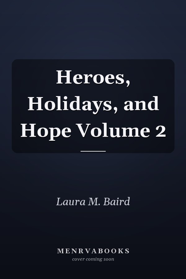 Heroes, Holidays, and Hope Volume 2