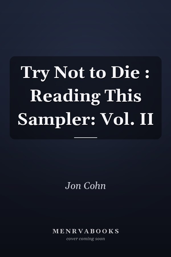 Try Not to Die : Reading This Sampler: Vol. II