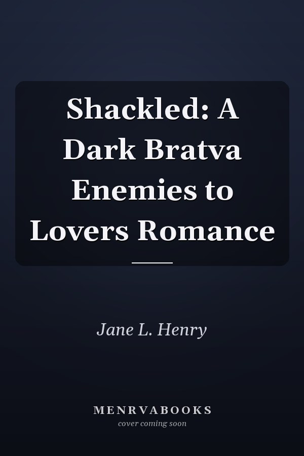 Shackled: A Dark Bratva Enemies to Lovers Romance