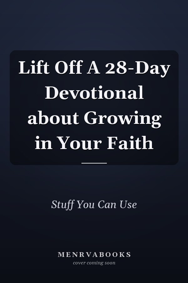 Lift Off A 28-Day Devotional about Growing in Your Faith