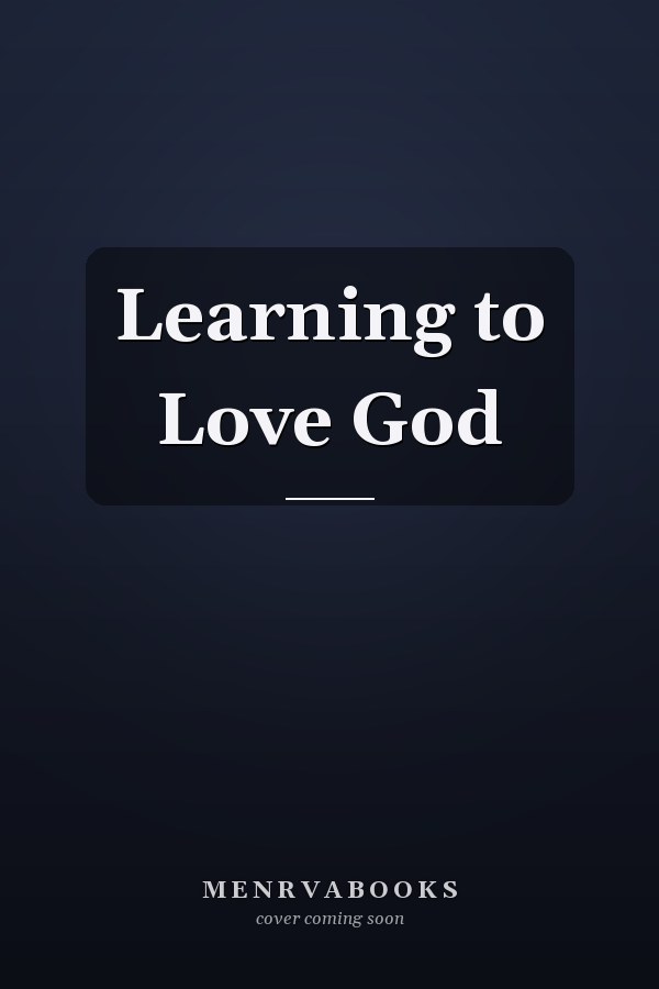 Learning to Love God