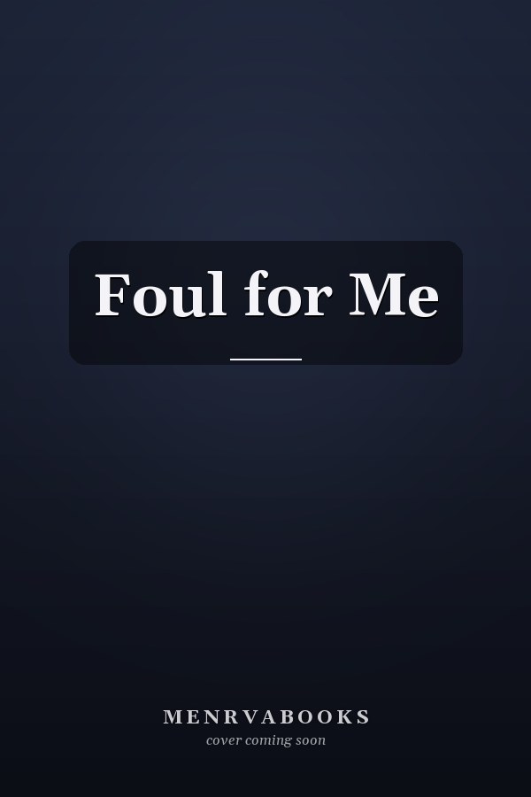 Foul for Me