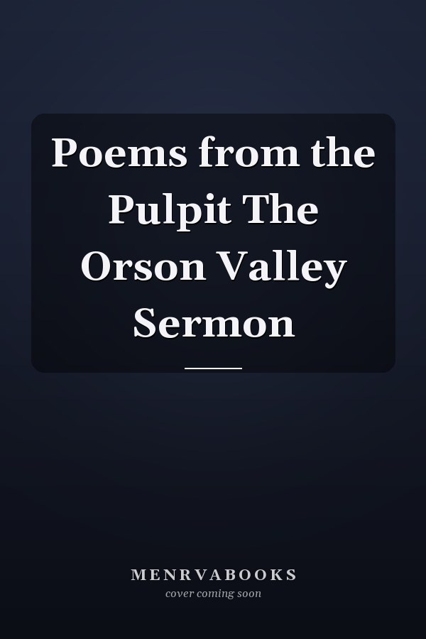 Poems from the Pulpit The Orson Valley Sermon