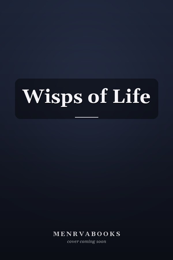 Wisps of Life