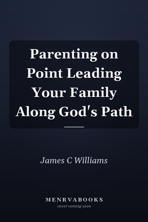 Parenting on Point Leading Your Family Along God's Path