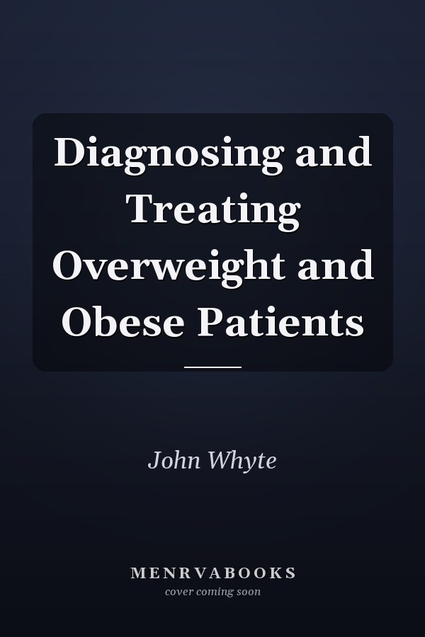 Diagnosing and Treating Overweight and Obese Patients
