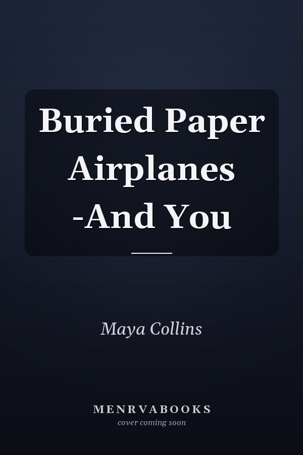 Buried Paper Airplanes -And You