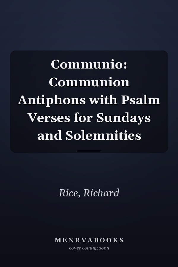 Communio: Communion Antiphons with Psalm Verses for Sundays and Solemnities